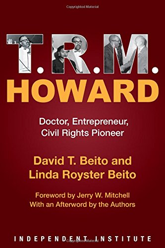 T. R. M. Howard: Doctor, Entrepreneur, Civil Rights Pioneer